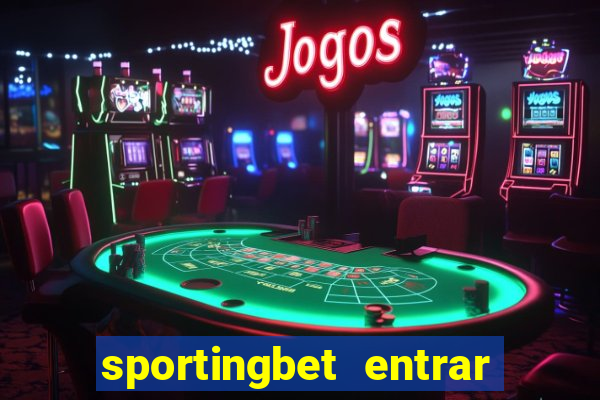 sportingbet entrar na minha conta